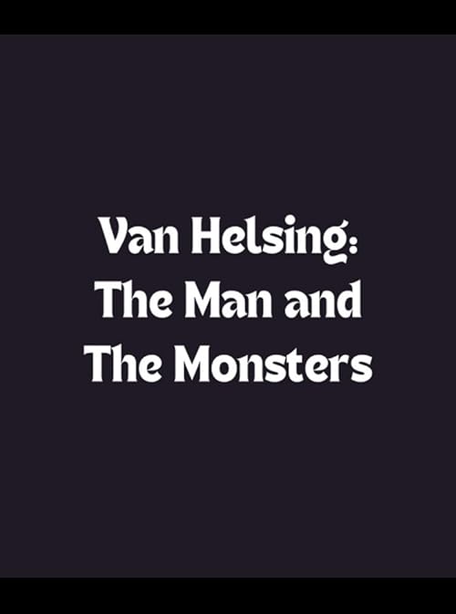Van Helsing: The Man and the Monsters