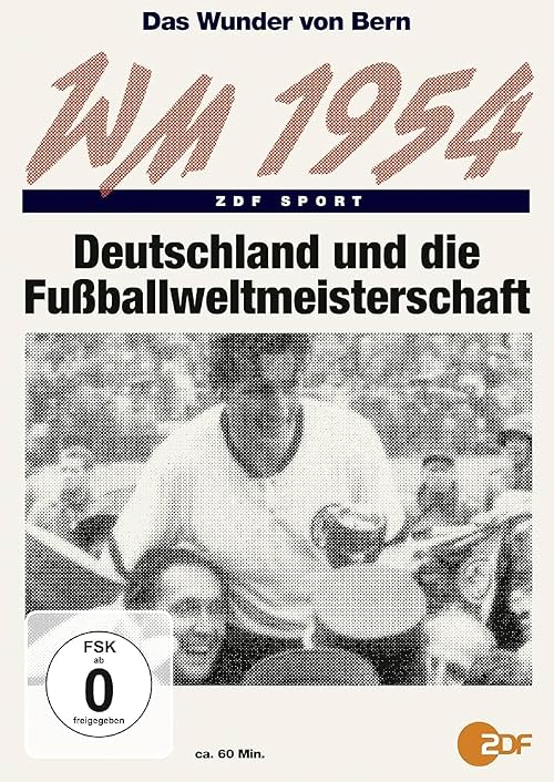 Das Wunder von Bern: Deutschland und die Fußball-WM 1954