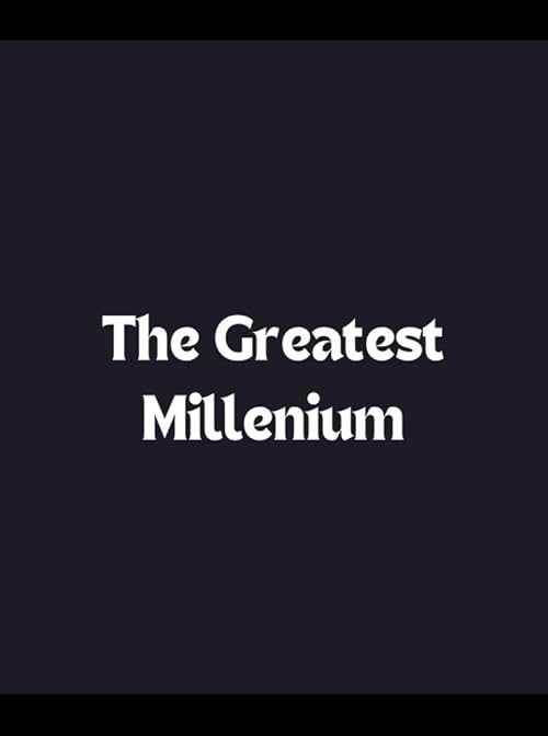 The Greatest Millennium
