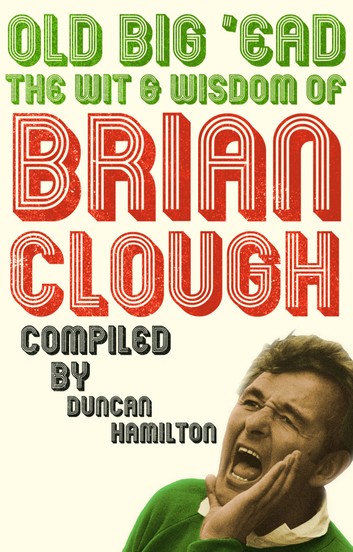 Old Big 'Ead: A Tribute to Brian Clough