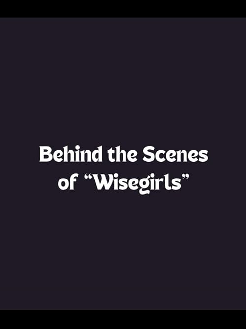 Behind the Scenes of 'Wisegirls'