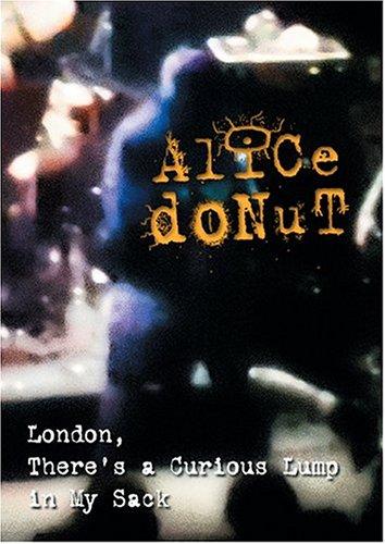 Alice Donut: London There's a Curious Lump in My Sack