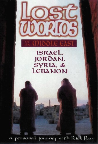 Lost Worlds of the Middle East: Syria, Jordan, Lebanon, Israel