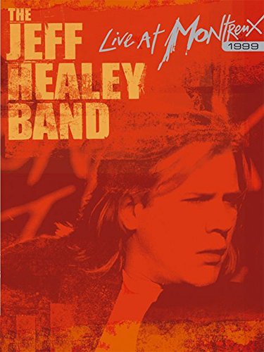 The Jeff Healey Band: Live at Montreux 1999