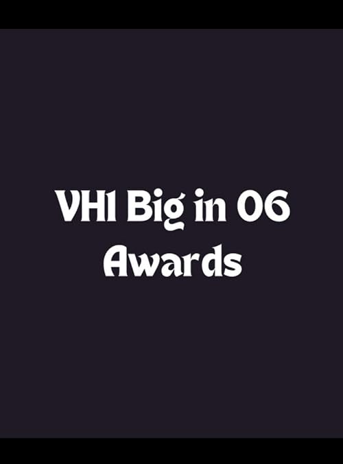 VH1 Big in 06 Awards