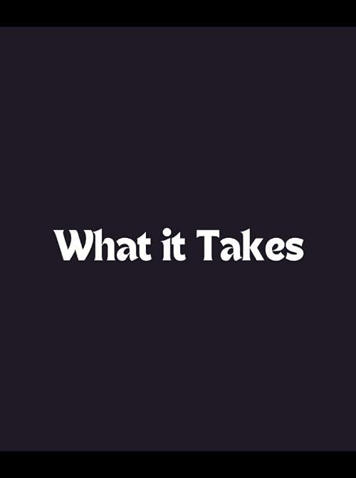 What It Takes