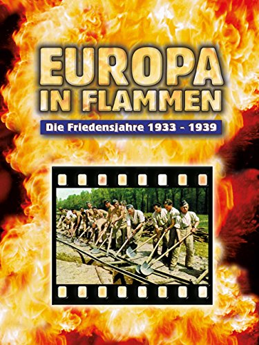 Europa in Flammen - Die Friedensjahre 1933-1939