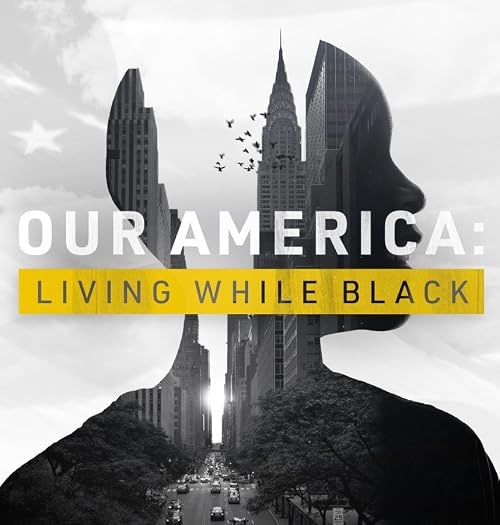 Our America: Living While Black