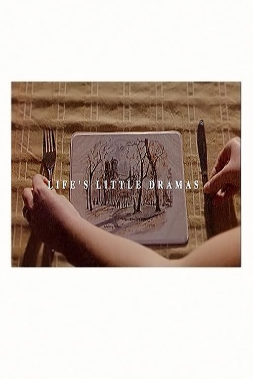 Life's Little Dramas