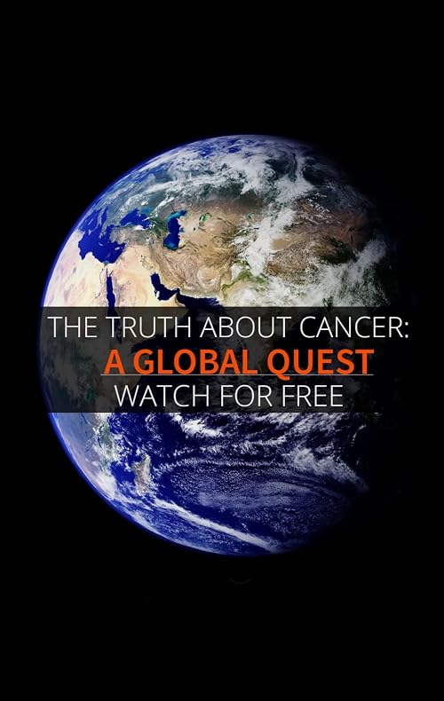 The Truth About Cancer: A Global Quest