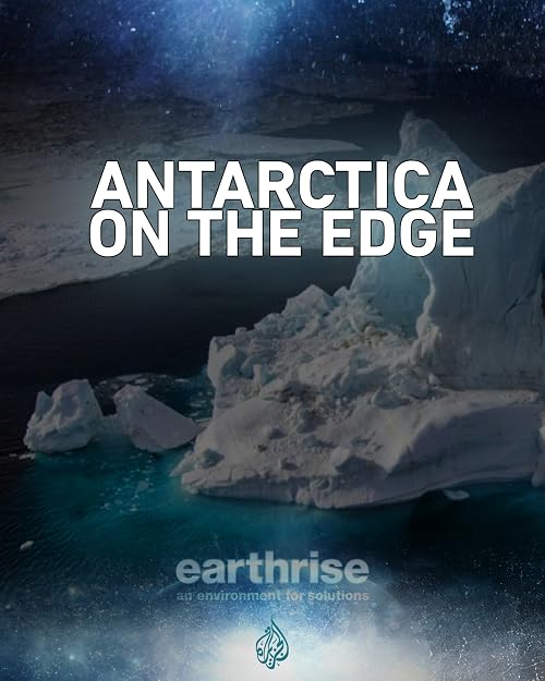 Antarctica on the Edge: Earthrise