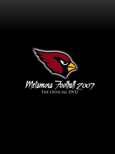 Metamora Football 2007: The Official Season Highlight Film