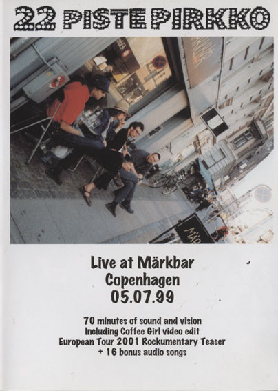 22 Pistepirkko: Live at Märkbar - Copenhagen 05.07.99