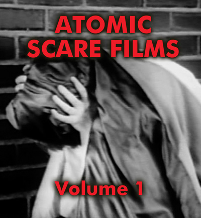 Atomic Scare Films Vol. 1