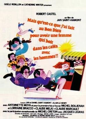 Mais qu'est-ce que j'ai fait au Bon Dieu pour avoir une femme qui boit dans les cafés avec les hommes?