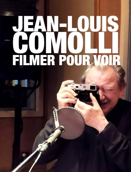 Jean-Louis Comolli, filmer pour voir!