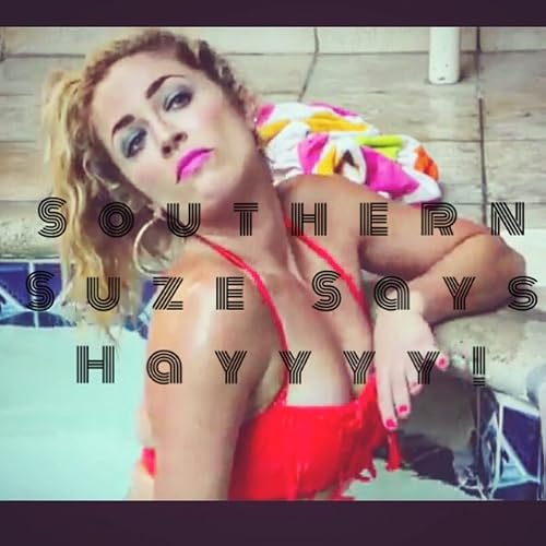 Southern Suze Says Hayyyy!