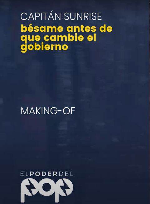 Making-Of: Bésame antes de que cambie el gobierno