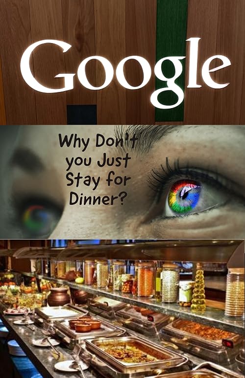 Google: Why Don't You Just Stay for Dinner