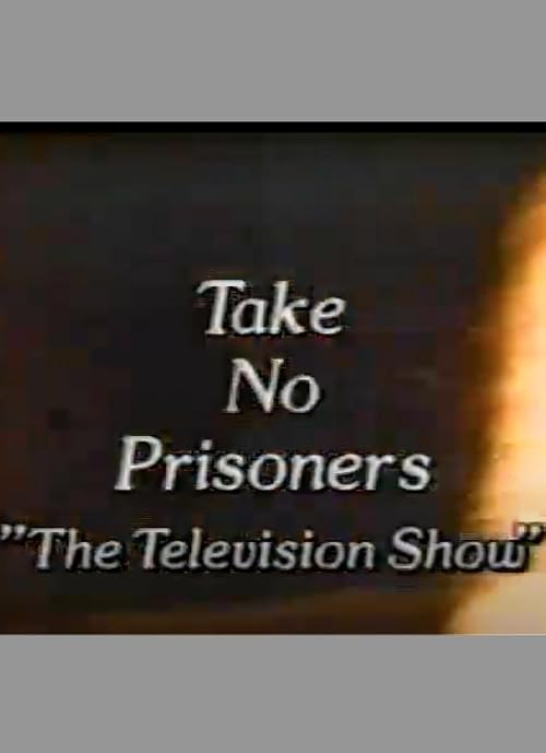 Take No Prisoners - The Television Show