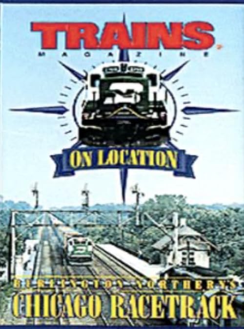 Trains on Location: Burlington Northern Chicago Racetrack
