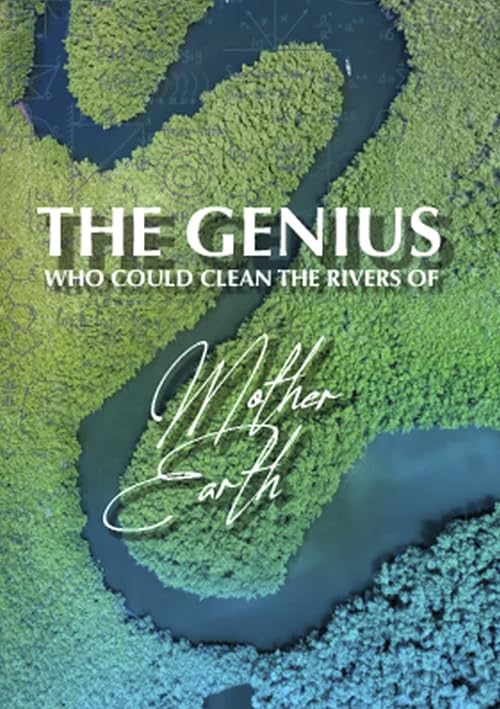 The Genius - Who Could Clean the Waters of Mother Earth