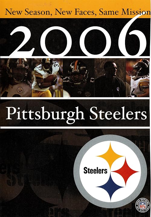 2006 Pittsburgh Steelers: New Names, New Faces, Same Mission