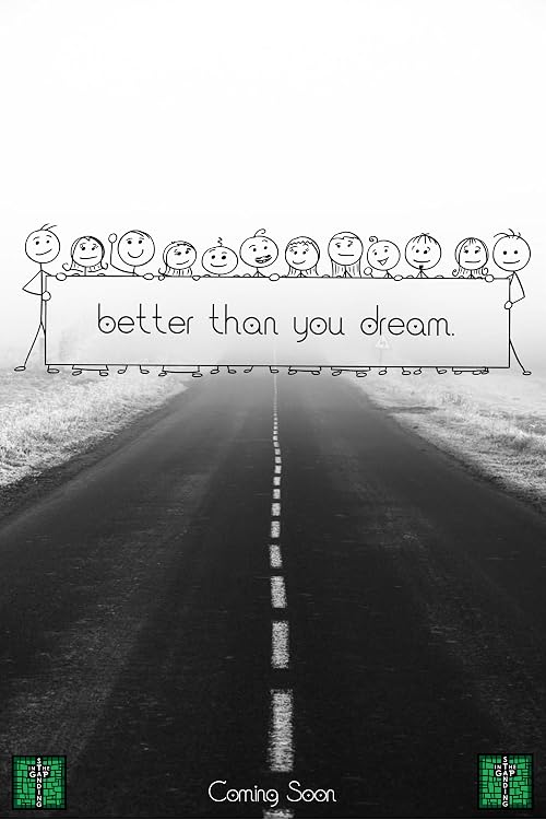 Better Than You Dream.
