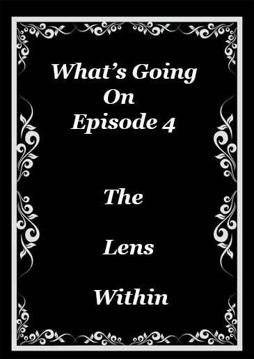 What's Going on 4, the Lens within