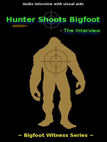 Hunter Shoots Bigfoot: The Interview