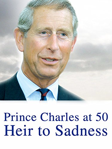 Prince Charles at 50: Heir to Sadness