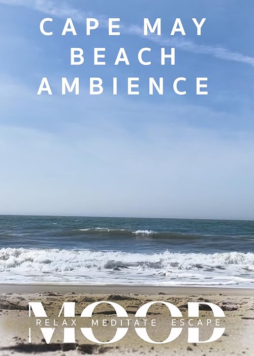 Cape May Beach Ambience: Mood - Relax, Meditate, Escape