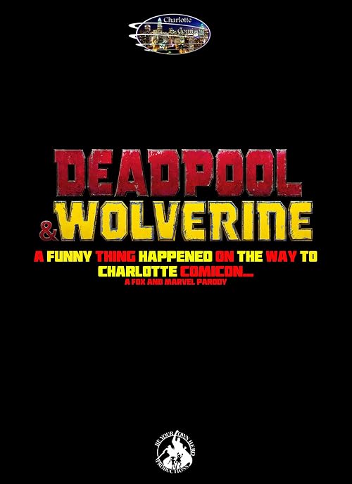 Deadpool and Wolverine: A Funny Thing Happened on the Way to Charlotte Comicon (A Fox/Marvel Parody)