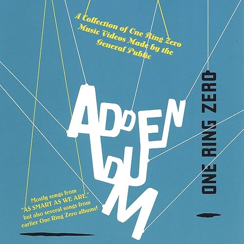 One Ring Zero: Addendum - A Collection of One Ring Zero Music Videos Made by the General Public