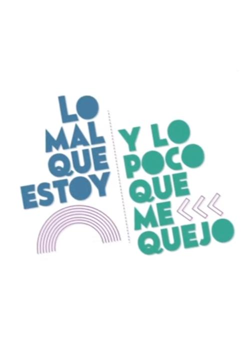 Lo mal que estoy y lo poco que me quejo
