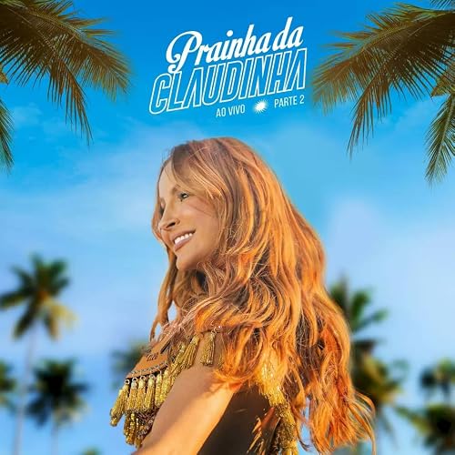 Claudia Leitte: Prainha da Claudinha Ao Vivo
