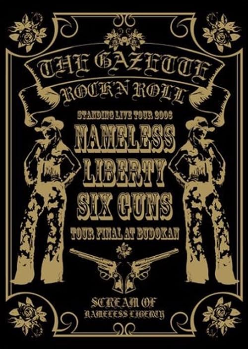 The GazettE: Standing Live Tour 2006 - Nameless Liberty.Six Guns