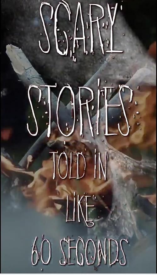 Scary Stories Told in Like 60 Seconds