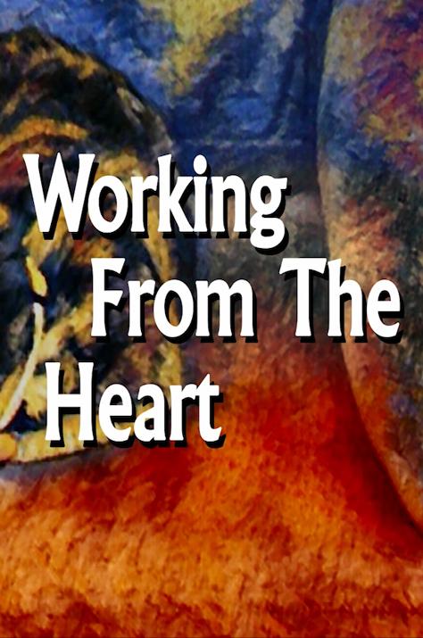 Working from the Heart