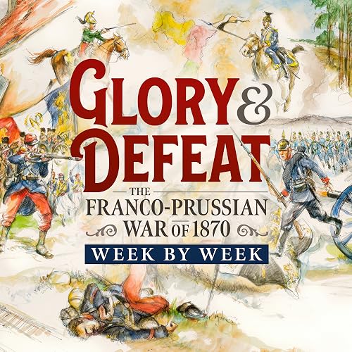 Glory and Defeat - The Franco-Prussian War 1870/71