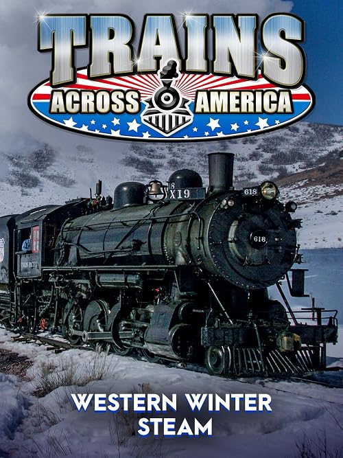 Trains Across America - Western Winter Steam