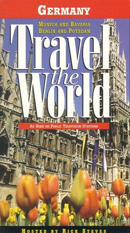 Travel the World: Germany - Munich and Bavaria, Berlin and Potsdam