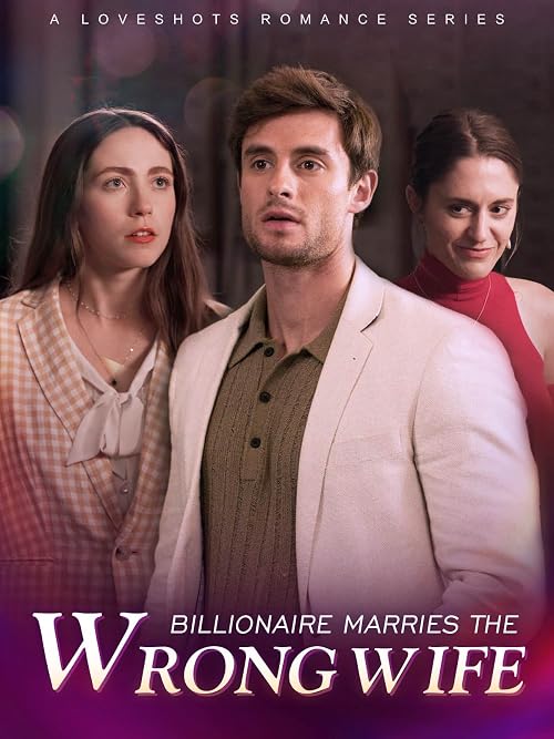 Billionaire Marries the Wrong Wife