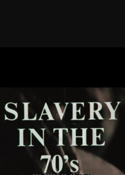 Slavery in the 70's