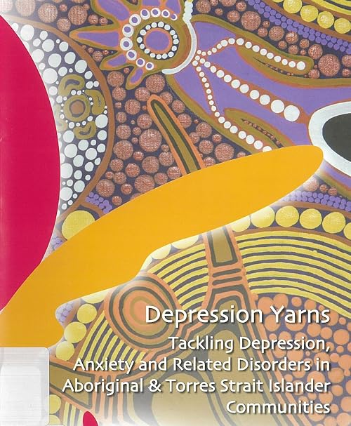 Depression Yarns: Tackling Depression and Anxiety in Aboriginal and Torres Strait Islander Communities