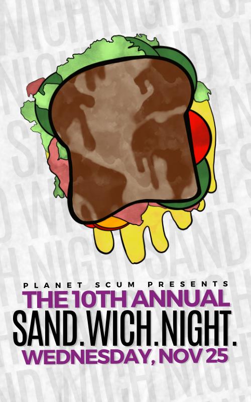 Planet Scum Presents: The 10th Annual Sandwich Night