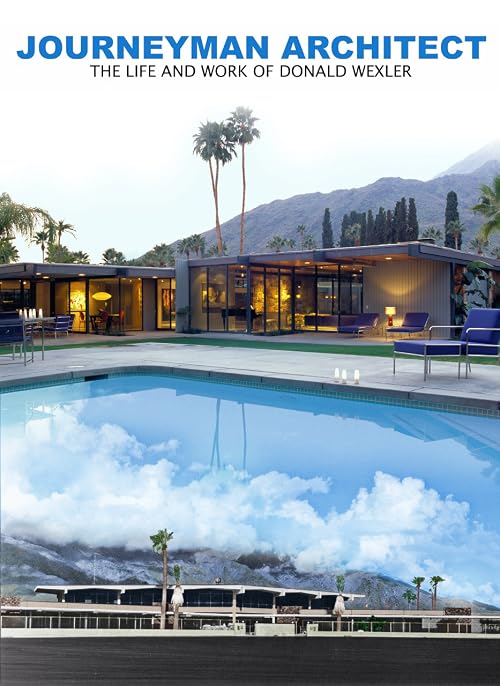 Journeyman Architect: The Life and Work of Donald Wexler