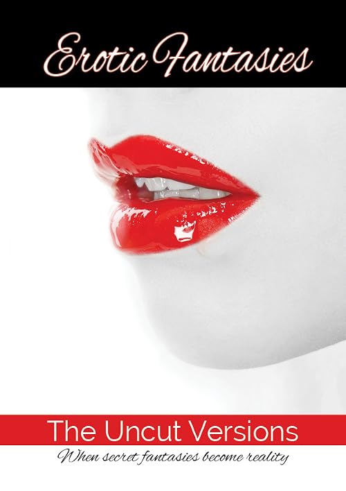 Erotic Fantasies: The Uncut Versions