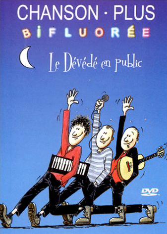 Chanson Plus Bifluorée - Le Dévédé en public