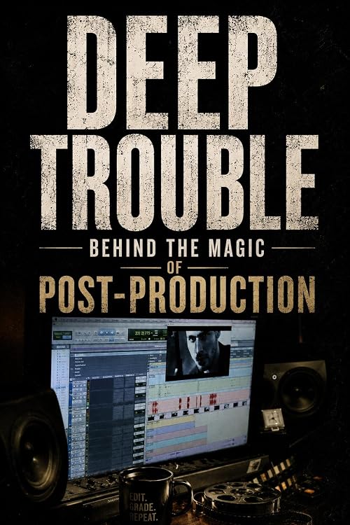 Deep Trouble: The Magic of Post-Production